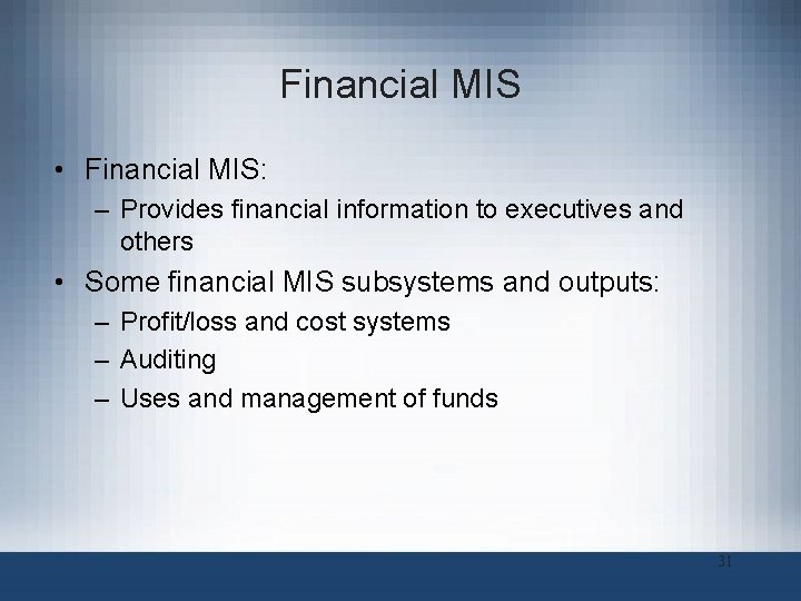 Financial MIS • Financial MIS: – Provides financial information to executives and others •