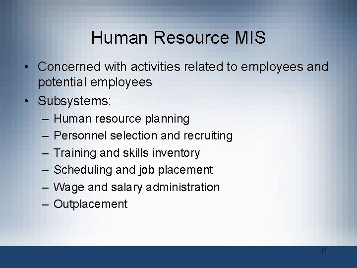 Human Resource MIS • Concerned with activities related to employees and potential employees •