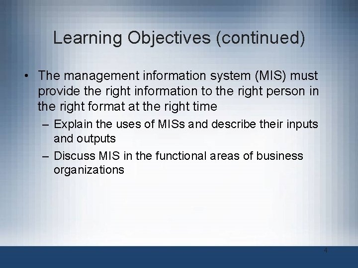 Learning Objectives (continued) • The management information system (MIS) must provide the right information