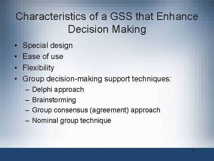 Characteristics of a GSS that Enhance Decision Making • • Special design Ease of