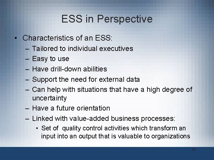 ESS in Perspective • Characteristics of an ESS: – – – Tailored to individual