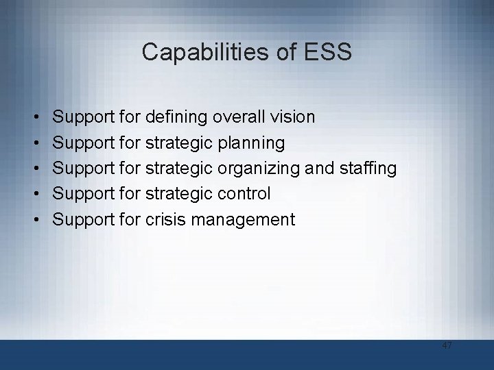 Capabilities of ESS • • • Support for defining overall vision Support for strategic