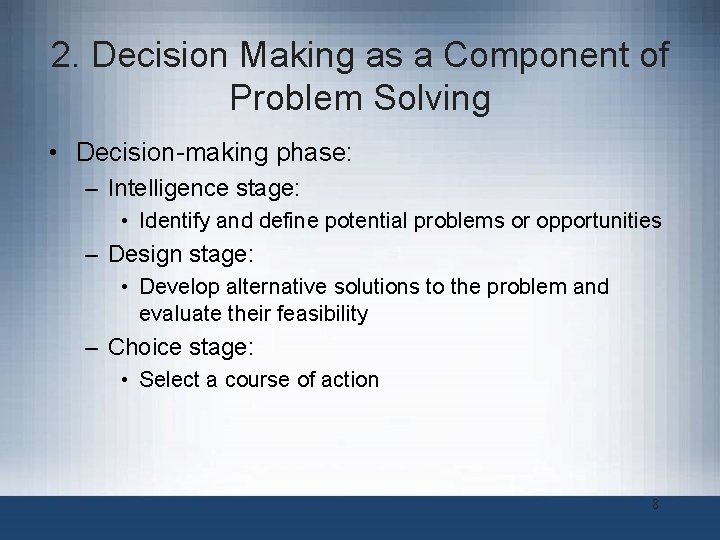 2. Decision Making as a Component of Problem Solving • Decision-making phase: – Intelligence