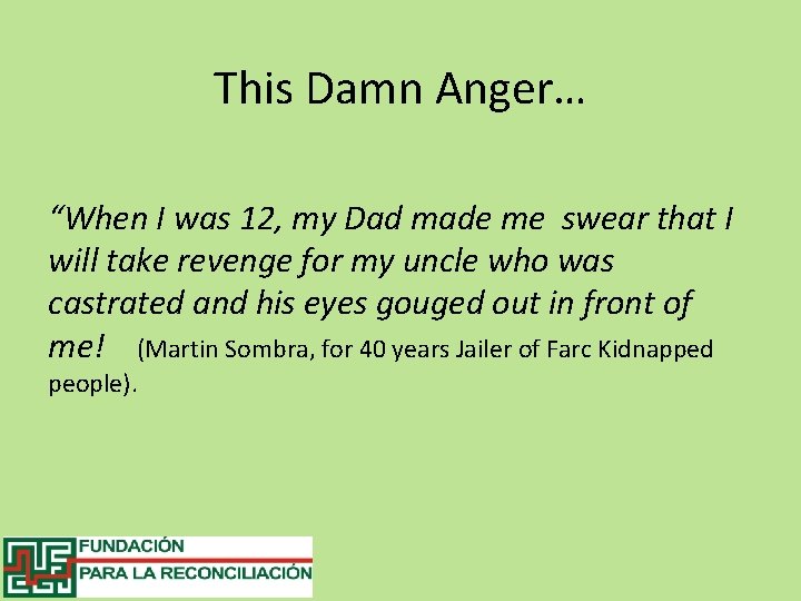 This Damn Anger… “When I was 12, my Dad made me swear that I