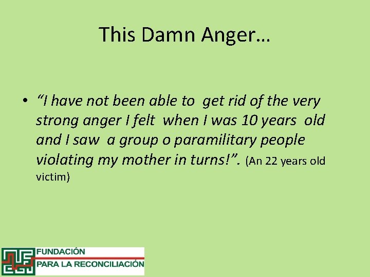 This Damn Anger… • “I have not been able to get rid of the