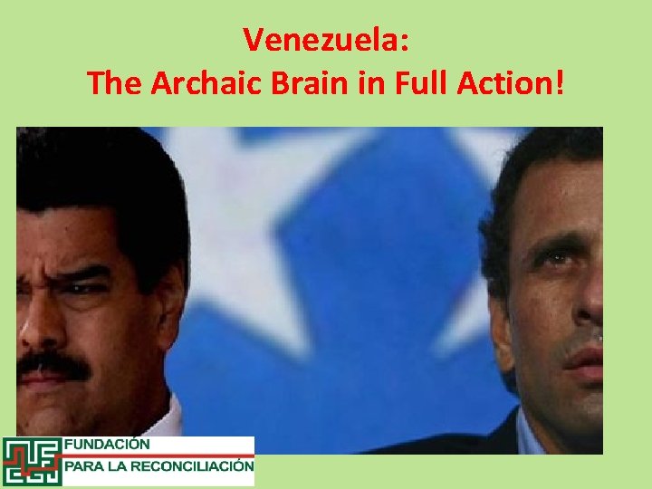 Venezuela: The Archaic Brain in Full Action! 