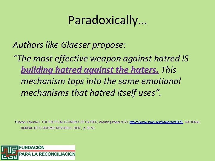 Paradoxically… Authors like Glaeser propose: “The most effective weapon against hatred IS building hatred