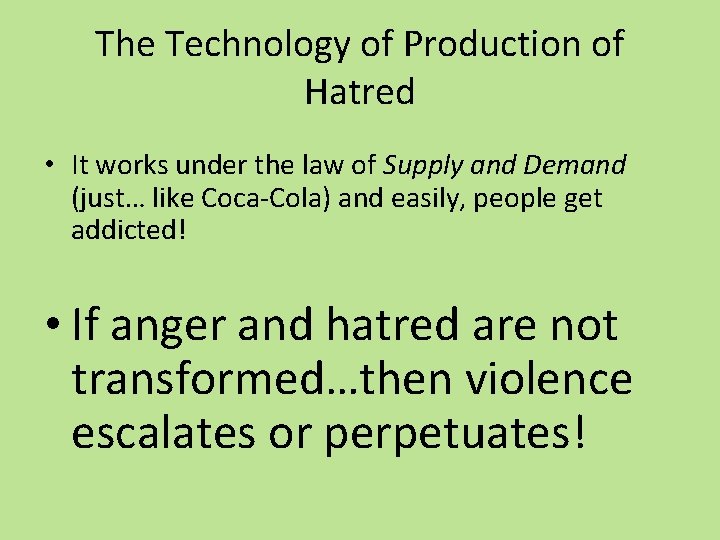 The Technology of Production of Hatred • It works under the law of Supply