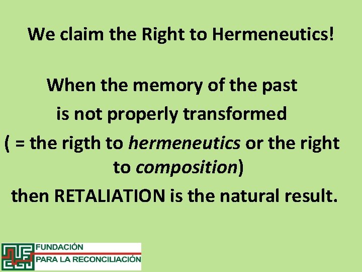 We claim the Right to Hermeneutics! When the memory of the past is not
