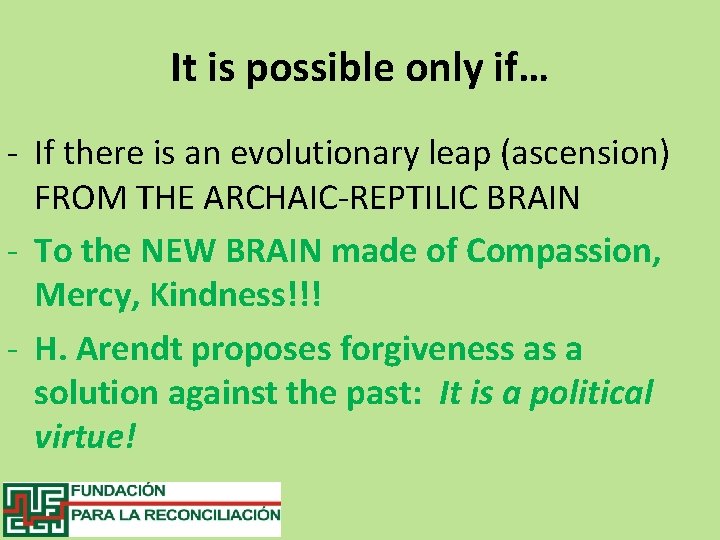 It is possible only if… - If there is an evolutionary leap (ascension) FROM