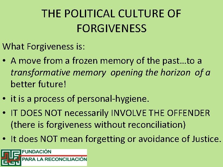 THE POLITICAL CULTURE OF FORGIVENESS What Forgiveness is: • A move from a frozen