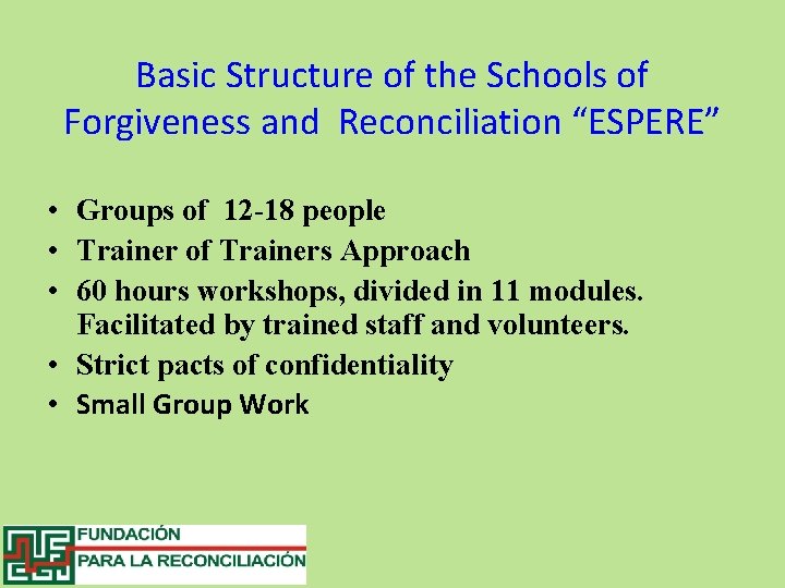 Basic Structure of the Schools of Forgiveness and Reconciliation “ESPERE” • Groups of 12