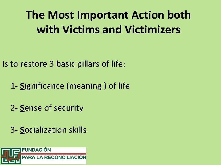 The Most Important Action both with Victims and Victimizers Is to restore 3 basic