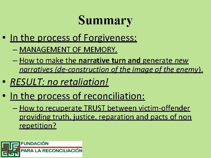 Summary • In the process of Forgiveness: – MANAGEMENT OF MEMORY. – How to