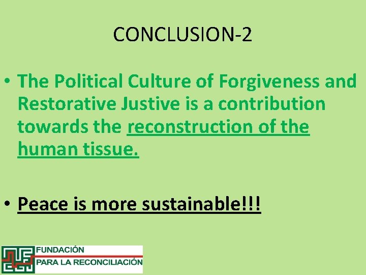 CONCLUSION-2 • The Political Culture of Forgiveness and Restorative Justive is a contribution towards