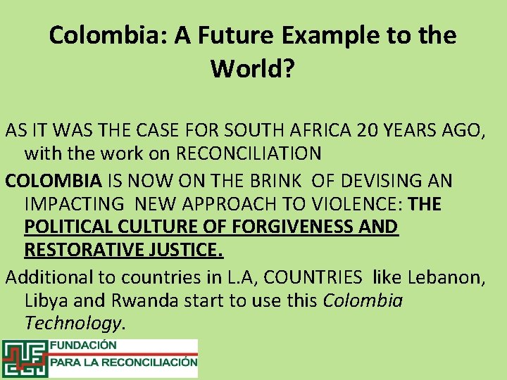 Colombia: A Future Example to the World? AS IT WAS THE CASE FOR SOUTH