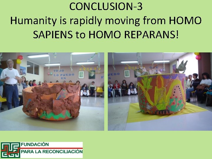CONCLUSION-3 Humanity is rapidly moving from HOMO SAPIENS to HOMO REPARANS! 