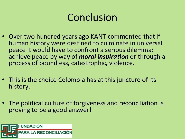 Conclusion • Over two hundred years ago KANT commented that if human history were