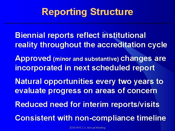 Reporting Structure Biennial reports reflect institutional reality throughout the accreditation cycle Approved (minor and