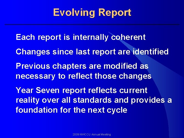 Evolving Report Each report is internally coherent Changes since last report are identified Previous