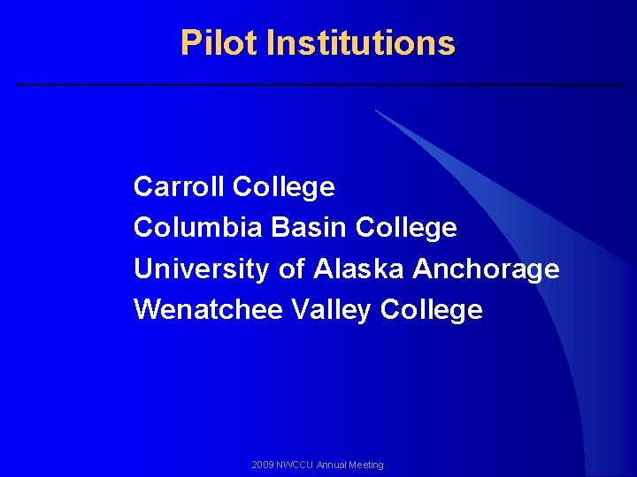 Pilot Institutions Carroll College Columbia Basin College University of Alaska Anchorage Wenatchee Valley College