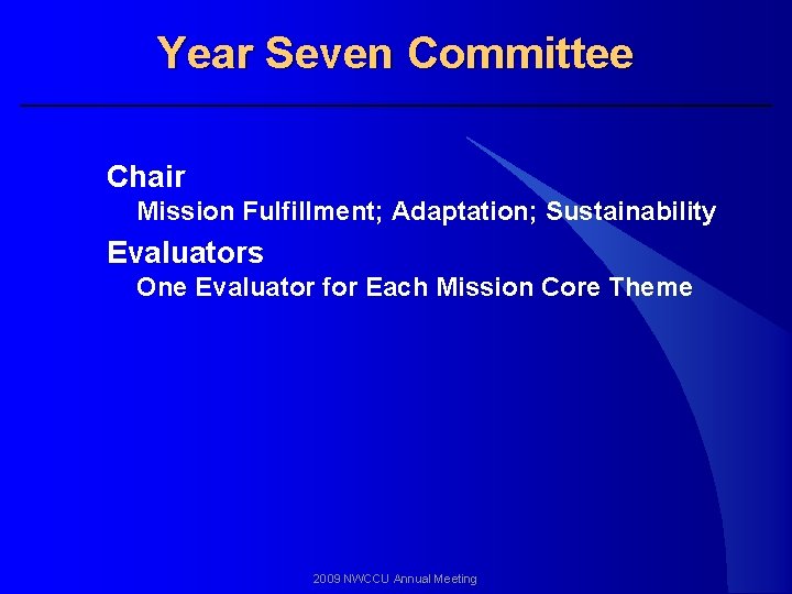 Year Seven Committee Chair Mission Fulfillment; Adaptation; Sustainability Evaluators One Evaluator for Each Mission