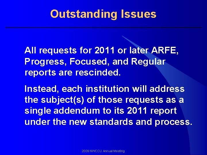 Outstanding Issues All requests for 2011 or later ARFE, Progress, Focused, and Regular reports