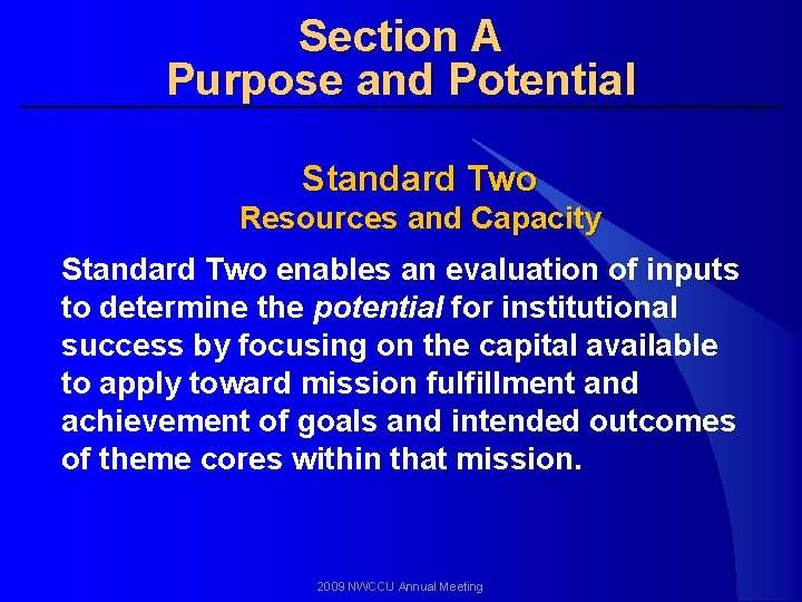 Section A Purpose and Potential Standard Two Resources and Capacity Standard Two enables an