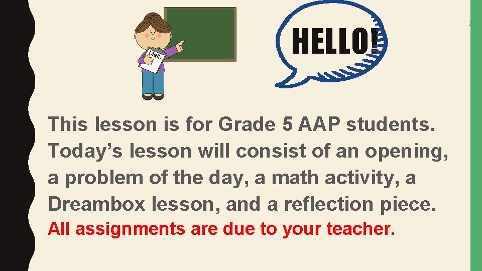 HELLO! This lesson is for Grade 5 AAP students. Today’s lesson will consist of