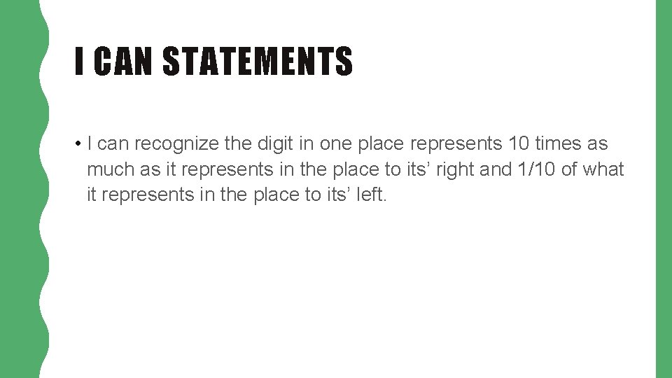 I CAN STATEMENTS • I can recognize the digit in one place represents 10