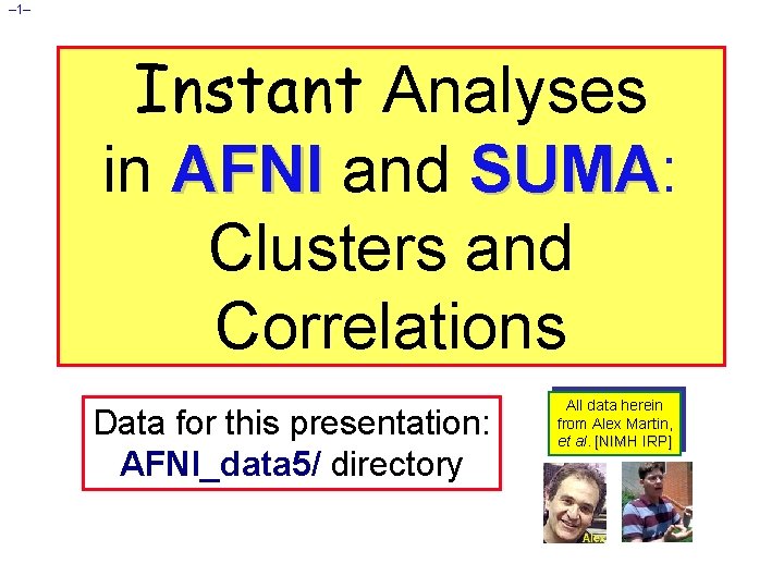 – 1– Instant Analyses in AFNI and SUMA: SUMA Clusters and Correlations Data for