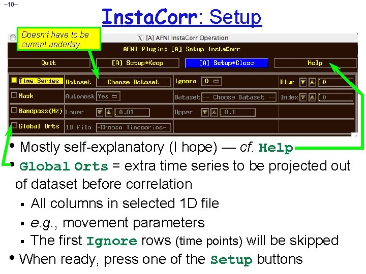 – 10– Insta. Corr: Setup Doesn’t have to be current underlay • Mostly self-explanatory