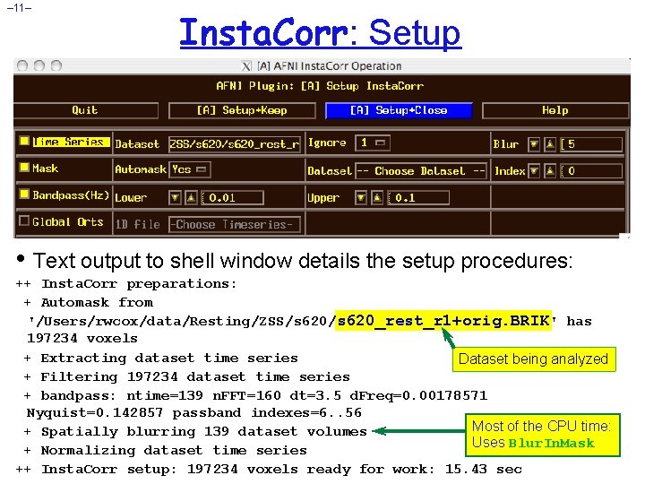 – 11– Insta. Corr: Setup • Text output to shell window details the setup