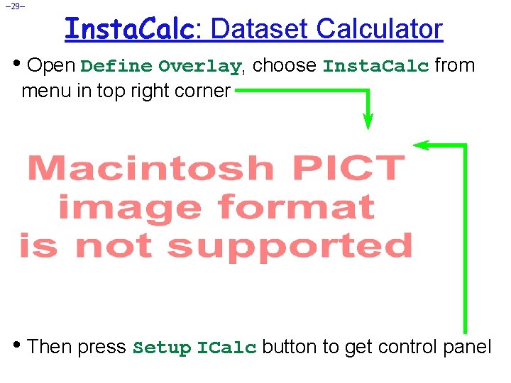 – 29– Insta. Calc: Dataset Calculator • Open Define Overlay, choose Insta. Calc from