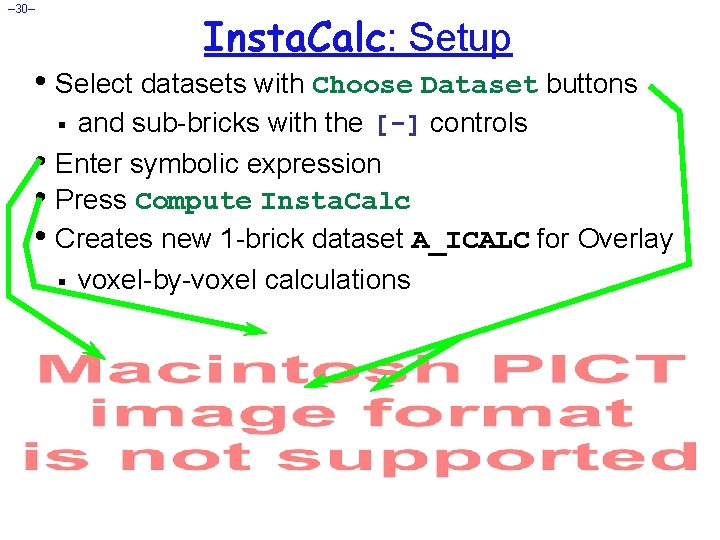 – 30– Insta. Calc: Setup • Select datasets with Choose Dataset buttons and sub-bricks