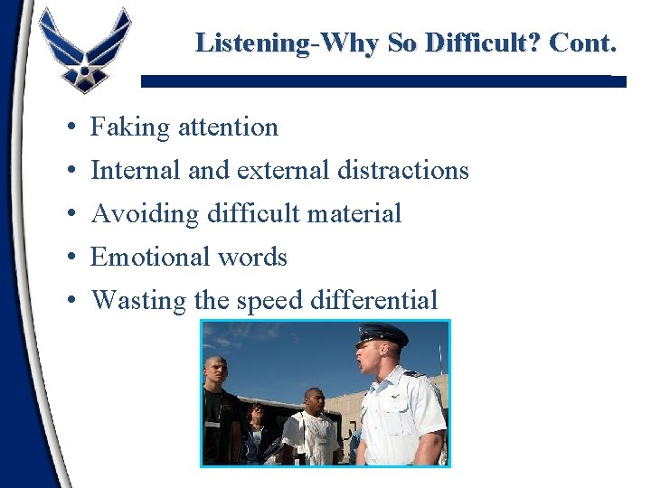 Listening-Why So Difficult? Cont. • • • Faking attention Internal and external distractions Avoiding