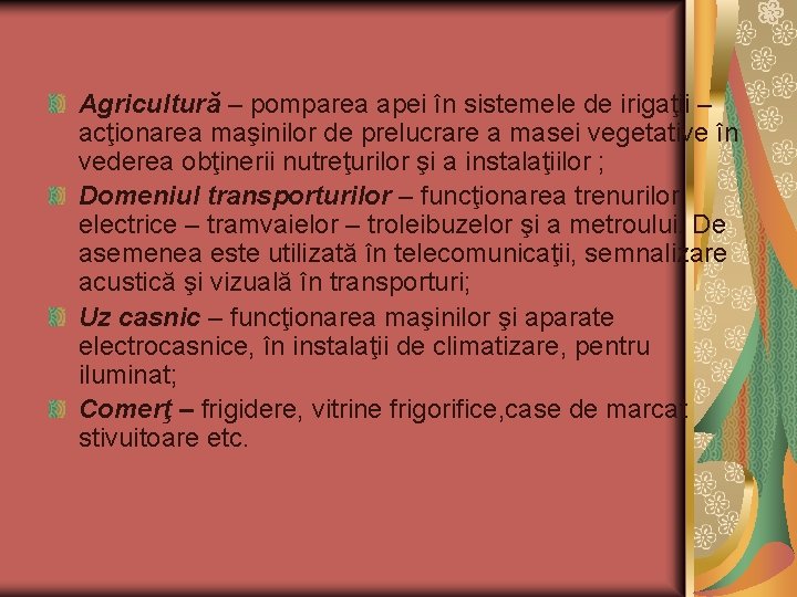 Agricultură – pomparea apei în sistemele de irigaţii – acţionarea maşinilor de prelucrare a