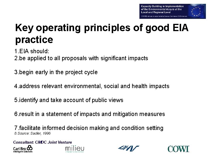 Key operating principles of good EIA practice 1. EIA should: 2. be applied to