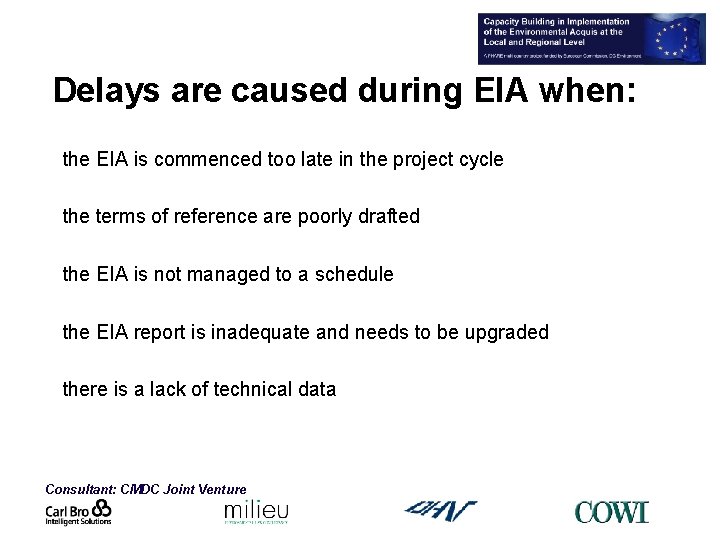 Delays are caused during EIA when: the EIA is commenced too late in the