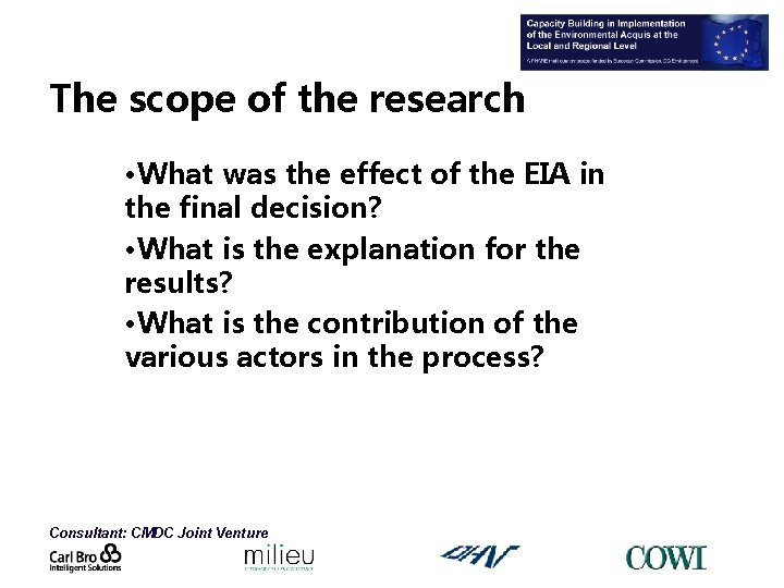 The scope of the research • What was the effect of the EIA in