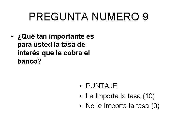 PREGUNTA NUMERO 9 • ¿Qué tan importante es para usted la tasa de interés