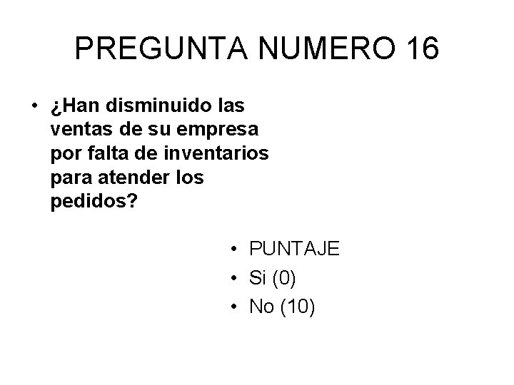 PREGUNTA NUMERO 16 • ¿Han disminuido las ventas de su empresa por falta de