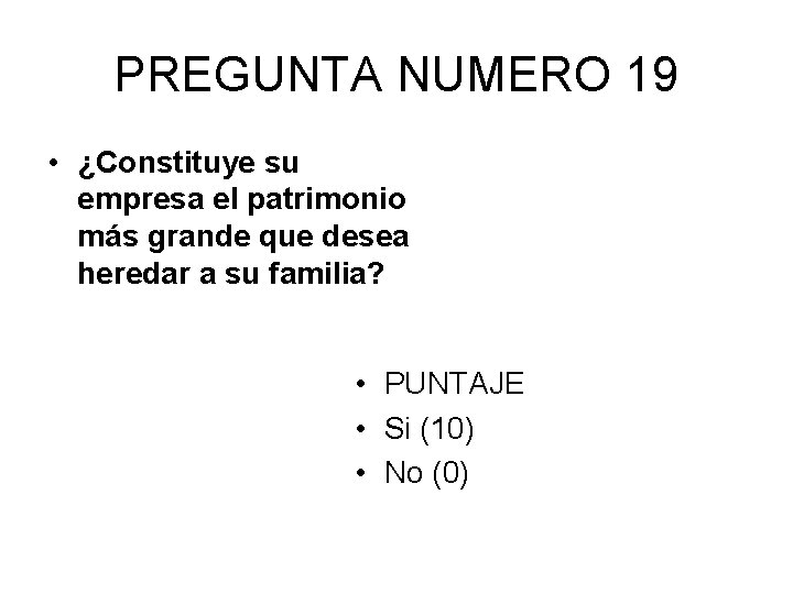 PREGUNTA NUMERO 19 • ¿Constituye su empresa el patrimonio más grande que desea heredar