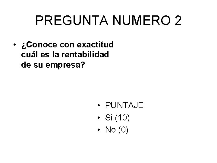 PREGUNTA NUMERO 2 • ¿Conoce con exactitud cuál es la rentabilidad de su empresa?