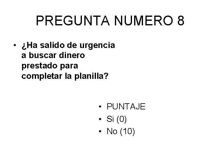 PREGUNTA NUMERO 8 • ¿Ha salido de urgencia a buscar dinero prestado para completar