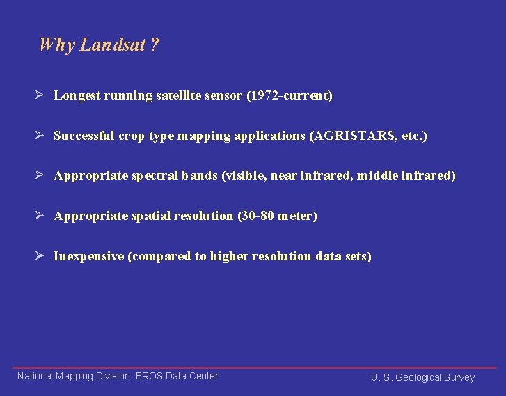 Why Landsat ? Ø Longest running satellite sensor (1972 -current) Ø Successful crop type