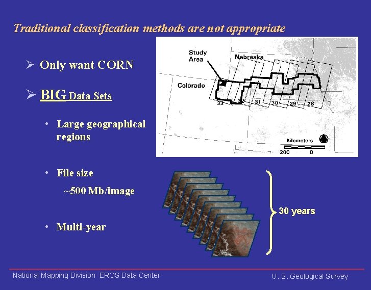 Traditional classification methods are not appropriate Ø Only want CORN Ø BIG Data Sets