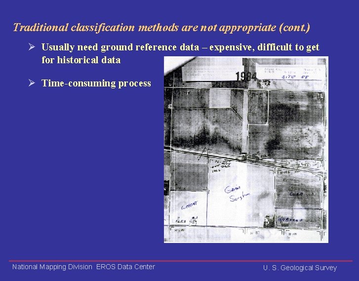 Traditional classification methods are not appropriate (cont. ) Ø Usually need ground reference data