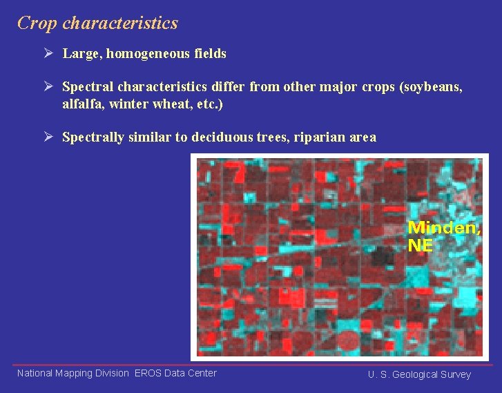 Crop characteristics Ø Large, homogeneous fields Ø Spectral characteristics differ from other major crops