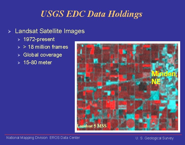 USGS EDC Data Holdings Ø Landsat Satellite Images Ø Ø 1972 -present > 18